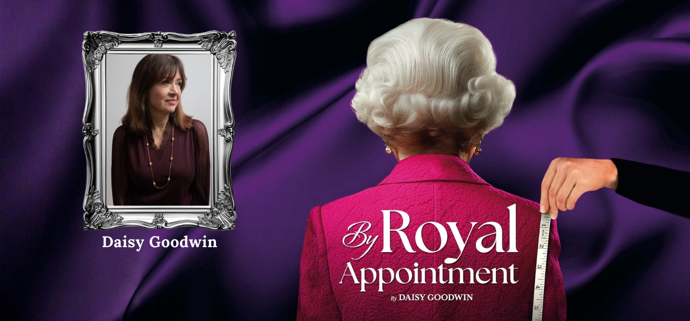 Pull Back the Curtain of By Royal Appointment with Writer Daisy Goodwin